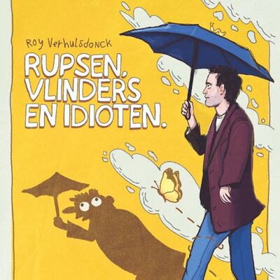 Getekende foto van iemand die met een paraplu loopt. Hun schaduw ziet er "grappig" uit, en op de poster staat de tekst "Roy Verhulsdonck Rupsen, vlinders en idioten".